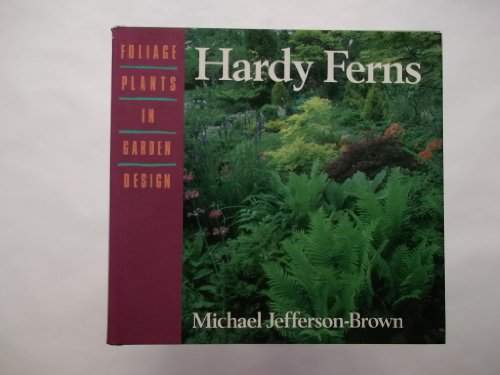 Beispielbild fr Hardy Ferns (Foliage Plants in Garden Design) zum Verkauf von Wonder Book