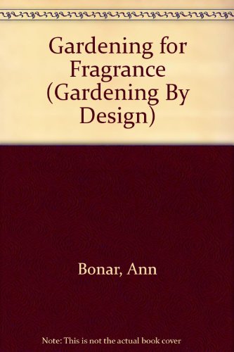 Beispielbild fr Gardening for Fragrance (Gardening by Design) zum Verkauf von WorldofBooks