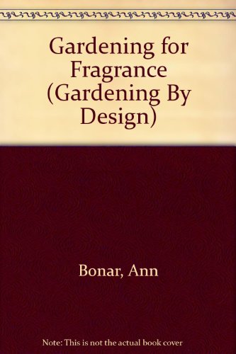 9780706370829: Gardening for Fragrance (Gardening by Design)