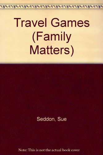 Travel Games (Family Matters) (9780706370935) by Gilgallon, Barbara; Seddon, Sue