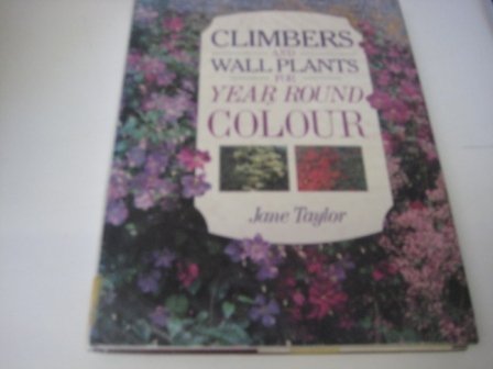 Climbers and Wall Plants for Year-round Colour (Year round colour series)