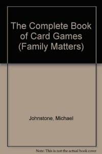 Stock image for The Complete Book of Card Games (Family Matters S.) for sale by Bahamut Media