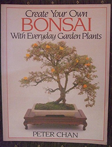 9780706371338: Create Your Own Bonsai with Everyday Garden Plants