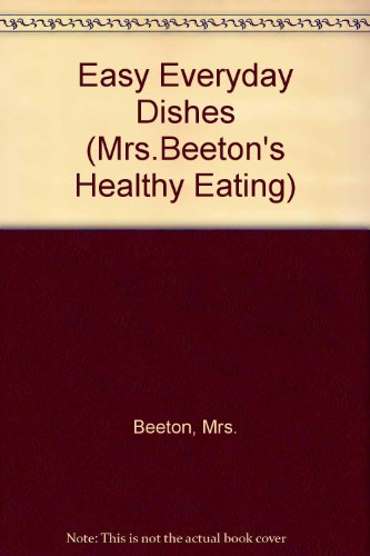 Beispielbild fr Easy Everyday Dishes (Mrs.Beeton's Healthy Eating S.) zum Verkauf von WorldofBooks