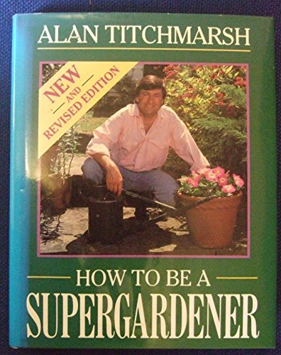 Beispielbild fr How to be a Supergardener zum Verkauf von WorldofBooks