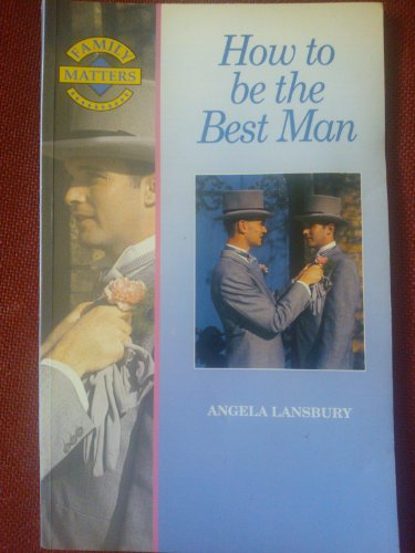 Beispielbild fr How to be the Best Man (Family Matters S.) zum Verkauf von Reuseabook