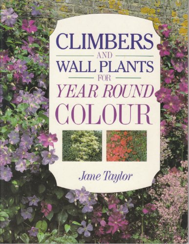 Imagen de archivo de Climbers and Wall Plants for Year Round Colour a la venta por More Than Words