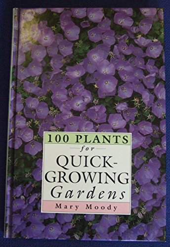 Stock image for 100 Plants for Quick Growing Gardens for sale by WorldofBooks