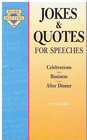 Imagen de archivo de Work Matters : Jokes and Quotes for Speeches: Celebrations Business after Dinner a la venta por Better World Books