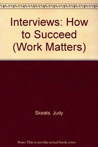 9780706372717: Interviews: How to Succeed (Work Matters)
