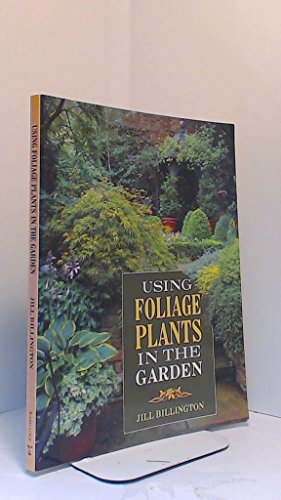 Stock image for Using Foliage Plants in the Garden for sale by Better World Books: West