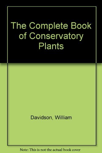 Imagen de archivo de The Complete Book of Conservatory Plants a la venta por MusicMagpie