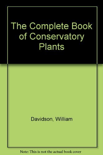Stock image for The Complete Book of Conservatory Plants for sale by MusicMagpie