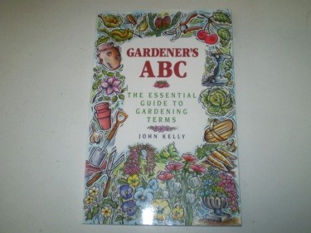 Beispielbild fr Gardener s A B C - The Essential Guide To Gardening Terms zum Verkauf von Terrace Horticultural Books