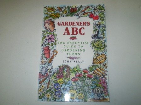 Imagen de archivo de Gardener s A B C - The Essential Guide To Gardening Terms a la venta por Terrace Horticultural Books