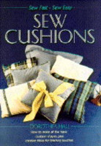 Imagen de archivo de Sew Cushions and Pillows (Sew Fast, Sew Easy S.) a la venta por WorldofBooks