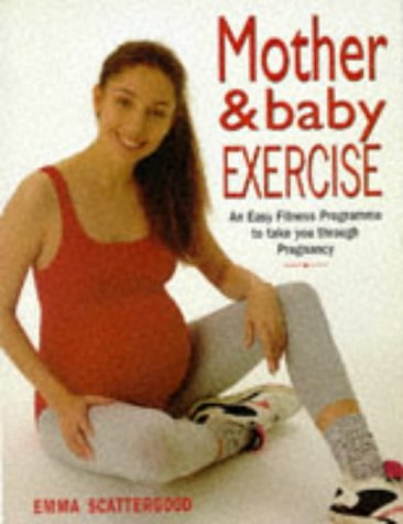 Beispielbild fr The Mother and Baby Exercise : An Easy Fitness Program to Take You Through Pregnancy zum Verkauf von Better World Books