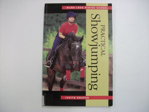 Stock image for Practical Showjumping (Ward Lock Riding School S.) for sale by WorldofBooks