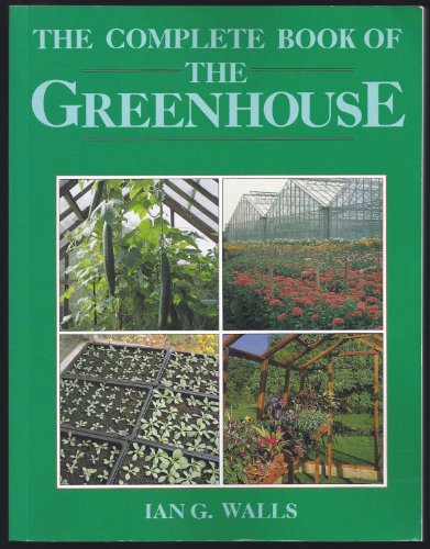 Beispielbild fr The Complete Book of the Greenhouse zum Verkauf von Wonder Book