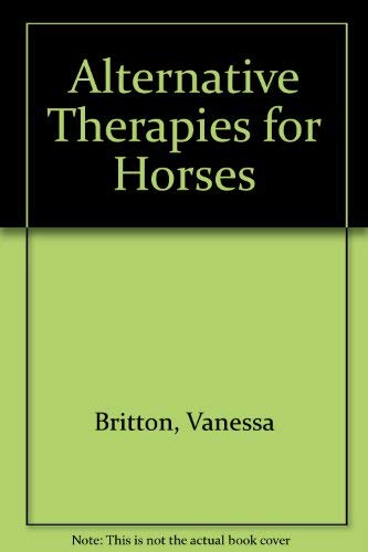 Stock image for Alternative Therapies for Horses : A New Approach to Health and Fitness for sale by Better World Books