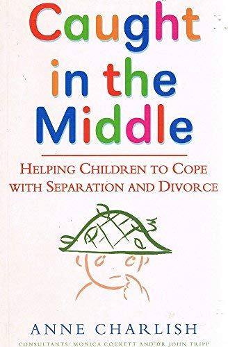 Beispielbild fr Caught in the Middle: Helping Children to Cope with Separation and Divorce zum Verkauf von Reuseabook