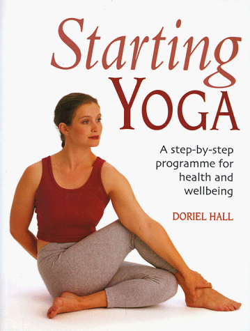 Beispielbild fr Starting Yoga: A Step-by-Step Program for Health and Well-being zum Verkauf von Wonder Book