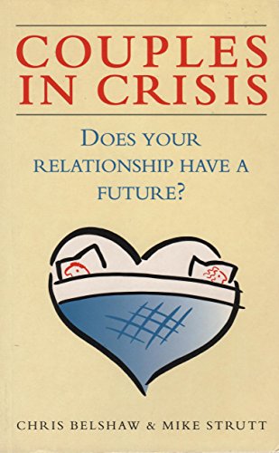 Couples in Crisis : Does Your Relationship Have a Future?