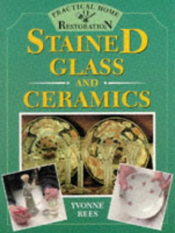 Stock image for Stained Glass and Ceramics (Practical Home Restoration) (Practical Home Restoration S.) for sale by WorldofBooks