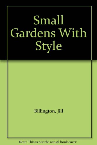 Stock image for Small Gardens with Style for sale by WorldofBooks