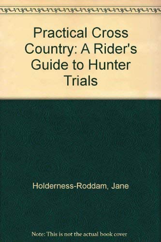 Imagen de archivo de Practical Cross Country: A Rider's Guide to Hunter Trials a la venta por Wonder Book