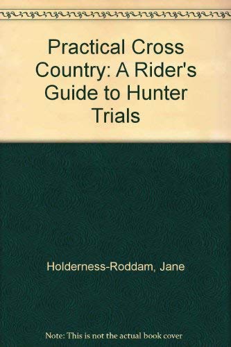 Stock image for Practical Cross Country: A Rider's Guide to Hunter Trials for sale by Wonder Book