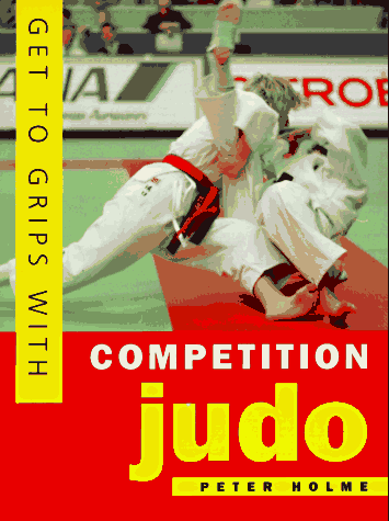 Stock image for Get to Grips With Competition Judo for sale by HPB-Red