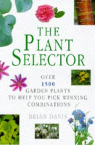 Beispielbild fr The Plant Selector : Over 1500 Garden Plants to Help You Pick Winning Combinations zum Verkauf von Better World Books