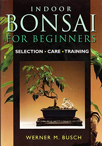 Beispielbild fr Indoor Bonsai For Beginners: Selection * Care * Training zum Verkauf von Jenson Books Inc