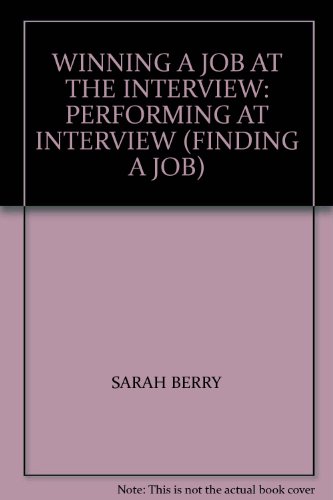 Stock image for Winning a Job at the Interview: Performing at Interview (Finding a job) for sale by Reuseabook