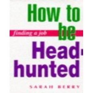 Stock image for Finding a Job: How to Be Headhunted for sale by AwesomeBooks