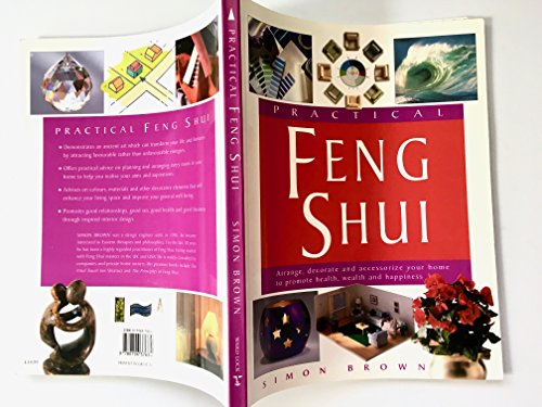 Imagen de archivo de Practical Feng Shui: Arrange, Decorate and Accessorize Your Home to Promote Health, Wealth and Happiness a la venta por Orion Tech