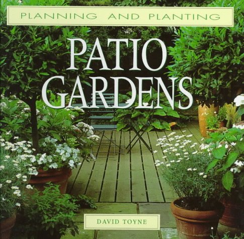 Beispielbild fr Patio Gardens (Planning and Planting Series) zum Verkauf von Wonder Book