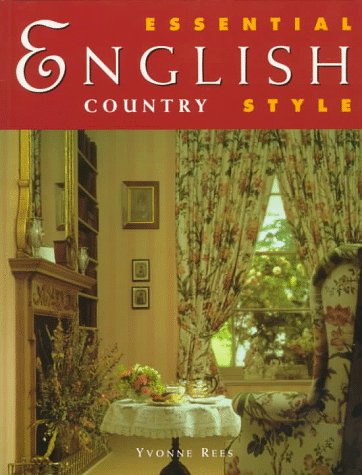 Stock image for Essential English Country Style (Essential Style) for sale by Wonder Book
