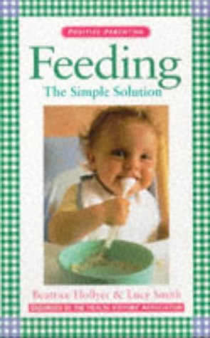 Beispielbild fr Feeding: The Simple Solution (Positive Parenting S.) zum Verkauf von WorldofBooks