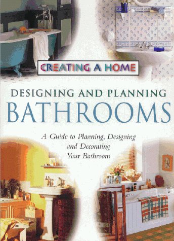 Imagen de archivo de Designing and Planning Bathrooms (Creating a Home) a la venta por Silver Trees Books