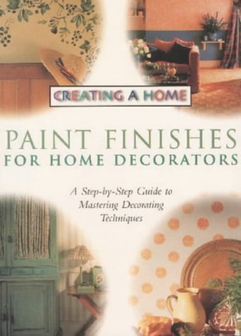 9780706376562: Paint Finishes for Home Decorators (Creating a Home)