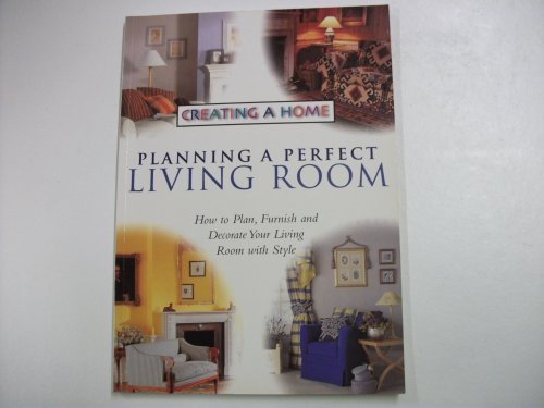 Beispielbild fr Planning a Perfect Living Room : How to Plan, Furnish and Decorate Your Living Room with Style zum Verkauf von Better World Books: West