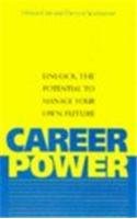 Beispielbild fr Career Power: Unlock the Potential to Manage Your Own Future zum Verkauf von Goldstone Books