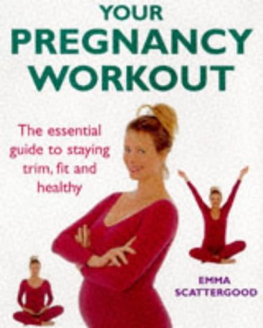 Stock image for Your Pregnancy Workout: The Essential Guide to Staying Firm, Fit and Healthy for sale by HPB Inc.