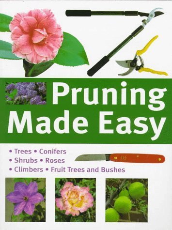 Beispielbild fr Pruning Made Easy : Your Complete Guide to Pruning: The Tools, Techniques and Secrets zum Verkauf von Better World Books