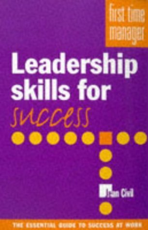 LEADERSHIP FOR SUCCESS (FIRST TIME MANAGER) (9780706377033) by Civil, Jean