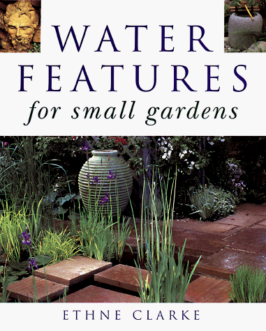 Imagen de archivo de Water Features for Small Gardens a la venta por Books of the Smoky Mountains