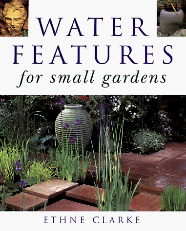 Stock image for Water Features for Small Gardens for sale by SecondSale