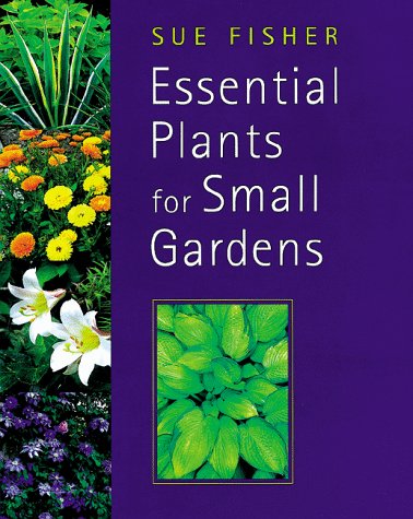 Beispielbild fr Essential Plants for Small Gardens zum Verkauf von Wonder Book